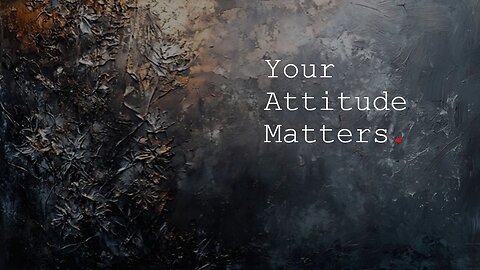 Your attitude matters!