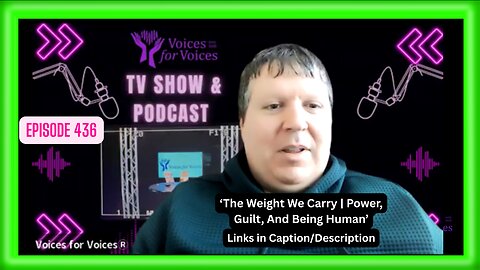 The Weight We Carry | Power, Guilt, And Being Human #436