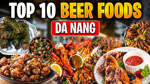 Top 10 Da Nang Foods That Pair Perfectly With Local Beer 🍺