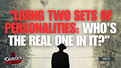 “Living Two Sets of Personalities: Who’s the Real One in It?”
