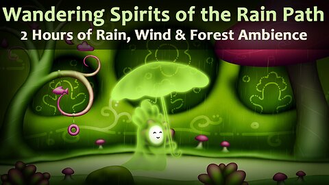 Wandering Spirits of the Rain Path | Spirit Forest Rain Ambience