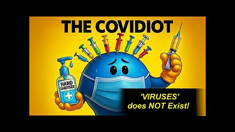 The Brainwashed Non-Existent 'Virus' COVID-IDIOTS (Covidiot) Decoded!