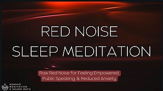 Raw Red Noise - Sleep Meditation 🔴Feel Empowered! Conquer Public Speaking! Reduce Anxiety!