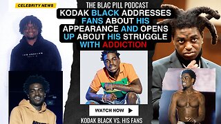 Kodak Black addresses his fans about his APPEARANCE