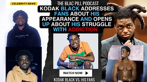 Kodak Black addresses his fans about his APPEARANCE