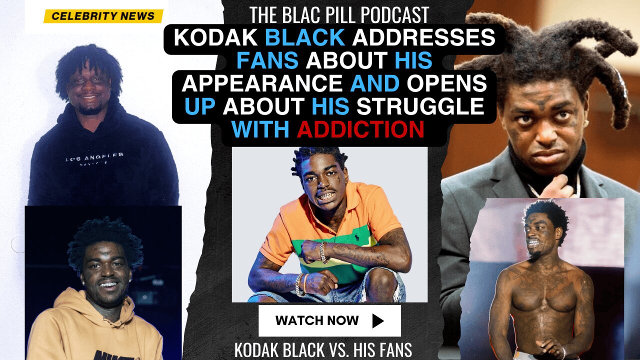Kodak Black addresses his fans about his APPEARANCE