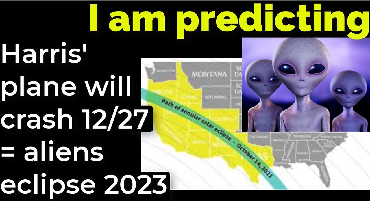 I am predicting: Harris' plane will crash Dec 27 = Aliens Eclipse 2023