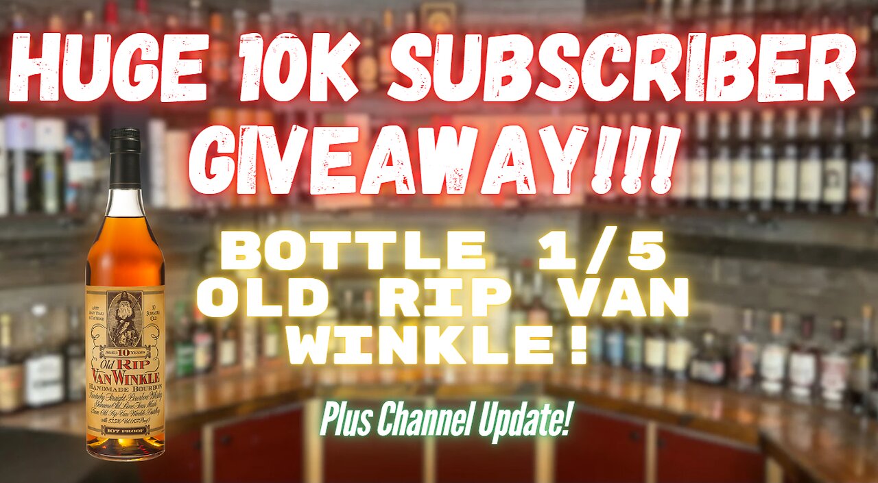 10k Sub Giveaway| Old Rip Van Winkle & Channel Update!