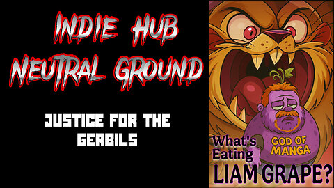 Indie Hub Neutral Ground ep33: Leem vs the LGBT! Justice for Gerbils!