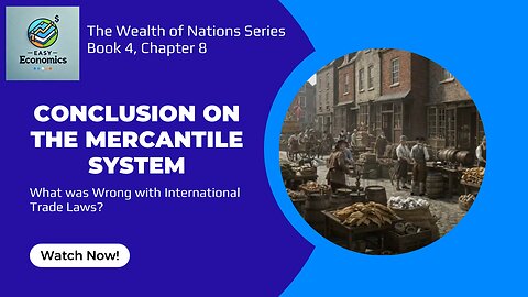 The Wealth of Nations Book 4 Chapter 8 - The Mercantile System's Hidden Flaws