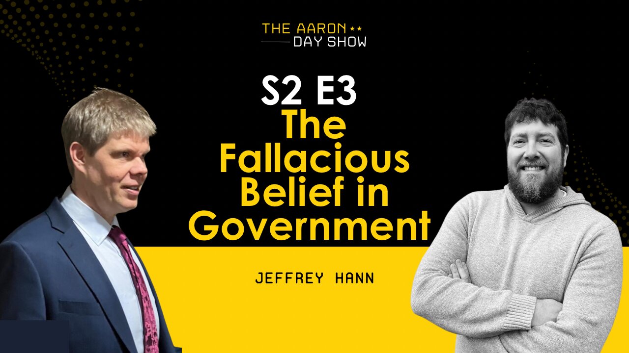 "The Fallacious Belief in Government" with Jeffrey Hann | Breaking Down Tyranny's Cycle