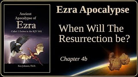 Ezra Apocalypse: When will the Resurrection be?