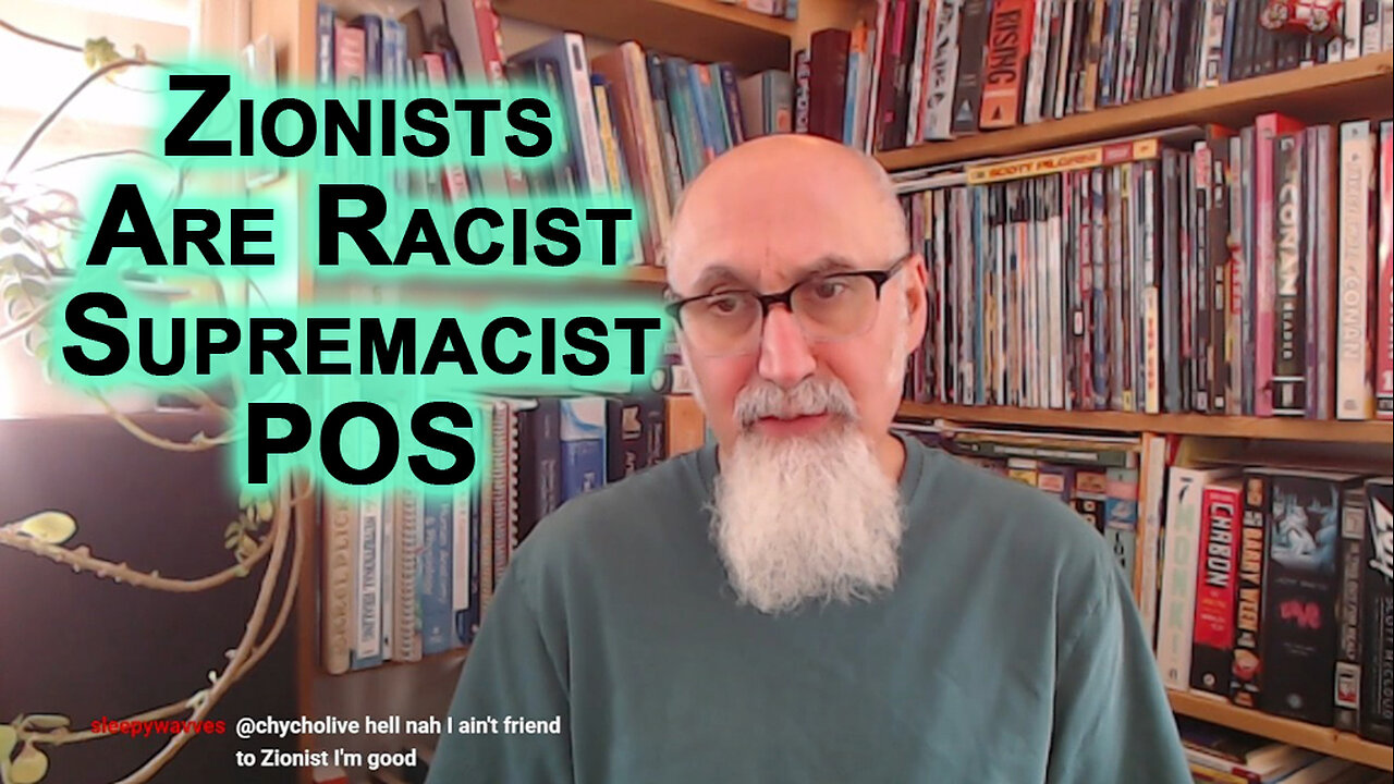 By Their Actions, Zionists Have Proven They Are Racist Supremacist POS: Israel's "Chosen People"