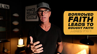 Borrowed Faith Leads to Bought Faith | Judges 17:10-11