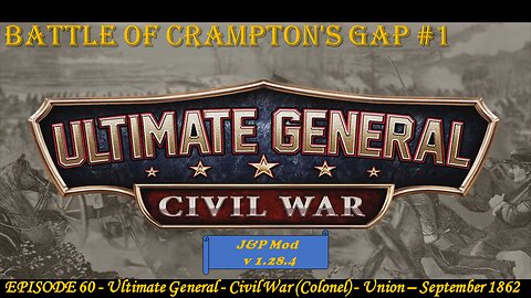 Ultimate General - Civil War (Col) - Union - EPISODE 60 - Battle of Crampton's Gap #1