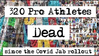 320 Pro Athletes Dead - since the Covid Jab rollout (2025)