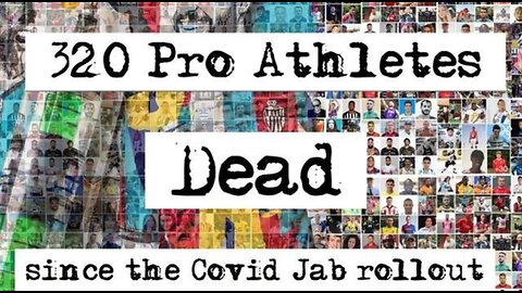 320 Pro Athletes Dead - since the Covid Jab rollout (2025)
