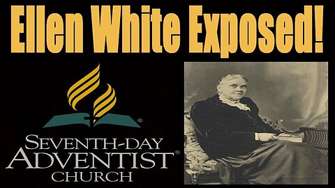 Ellen G. White (founder of Seventh Day Adventism) Vs the Bible