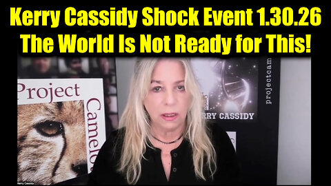 Kerry Cassidy Shock Event 1.30.26 - The World Is Not Ready for This!
