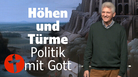 Höhen und Türme: Politik mit Gott | Gert Hoinle