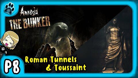 Amnesia: The Bunker P8 | Roman Tunnels & Toussaint