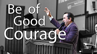 Be of Good Courage