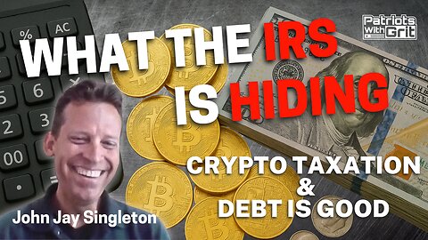 What the IRS Is Hiding: Crypto Taxation & Debt Is Good | John. Jay Singleton