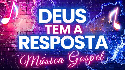 🎶Deus Tem a Resposta - Louvor Poderoso Que Vai Falar ao Seu Coração | Adoração e Fé 📻