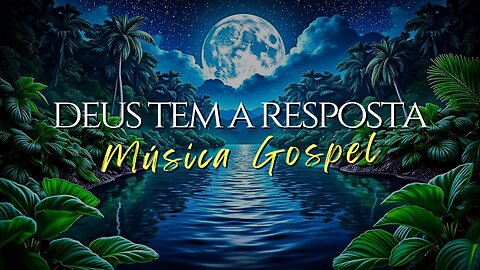 🎶Deus Tem a Resposta - Louvor Poderoso Que Vai Falar ao Seu Coração | Adoração e Fé 📻