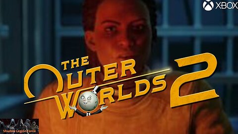 Captured And Going Out With A Bang~The Outer Worlds 2: Gameplay Playthrough