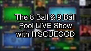 The 8 Ball & 9 Ball Pool LIVE Show with ITSCUEGOD