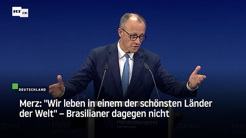 Merz: "Wir leben in einem der schönsten Länder der Welt" – Brasilianer dagegen nicht