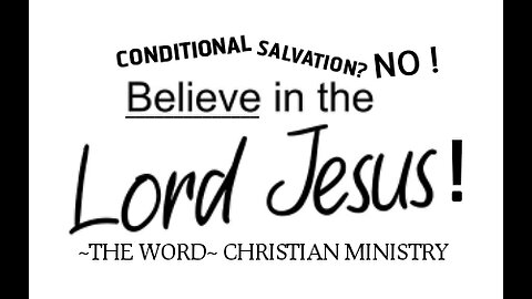 CONDITIONAL Salvation? NO! NEVER..!