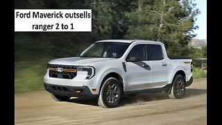 Ford Maverick outsold ranger 2 to 1