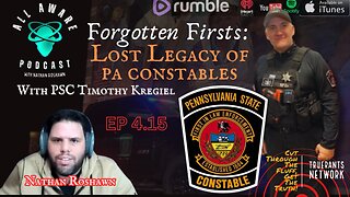 All Aware EP 4.15 - Forgotten Firsts; Lost Legacy Of PA Constables with PSC Kregiel