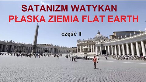 cz. 2 SATANIZM - WATYKAN NAJWIĘKSZA TAJEMNICA PŁASKA ZIEMIA FLAT EARTH MIGRACJE LUDZI GRECJA GREECE