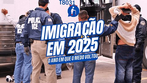Imigração em 2025: o ano em que o medo voltou