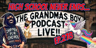 The Grandmas Boy Podcast EP.278-High School Never Ends...