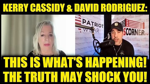 Kerry Cassidy & David Rodriguez: This Is What's Happening! The Truth May Shock You!