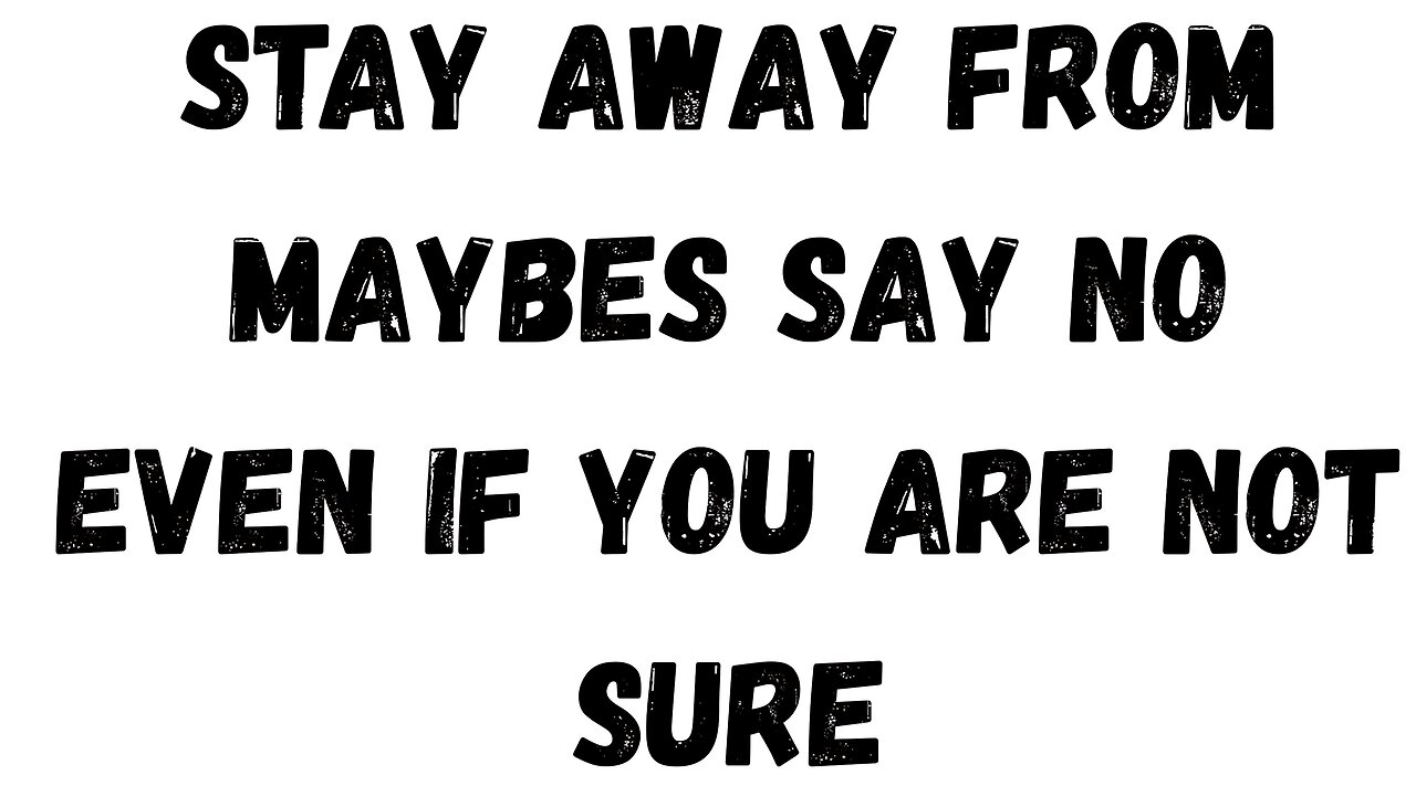 14 Key Takeaway: Stay Away from Maybes, Say NO even if You are Not Sure