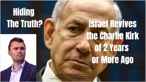 Hiding The Truth? Israel Revives the Charlie Kirk of 2 Years or More Ago