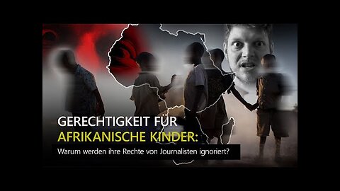 GERECHTIGKEIT FÜR AFRIKANISCHE KINDER: Warum werden ihre Rechte von Journalisten ignoriert?