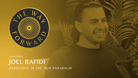 Ep 191: Parenting In The New Paradigm with Joel Rafidi