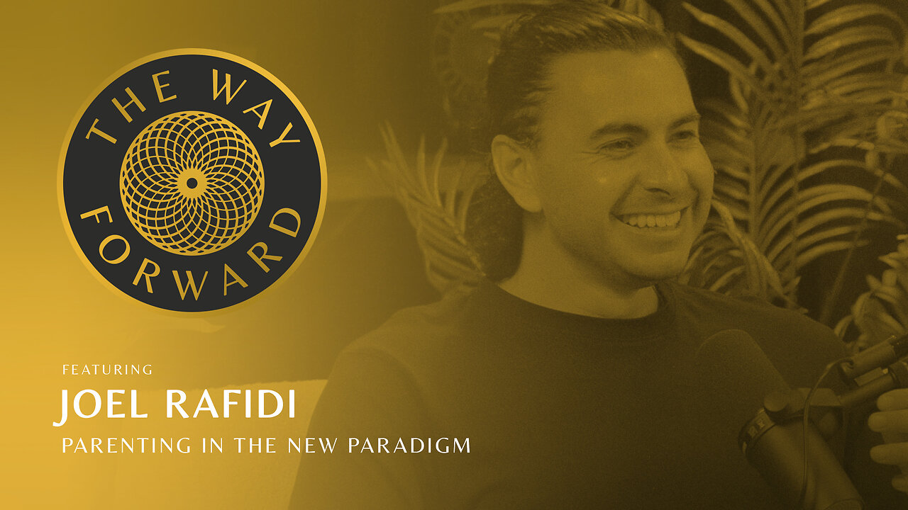 Ep 191: Parenting In The New Paradigm with Joel Rafidi
