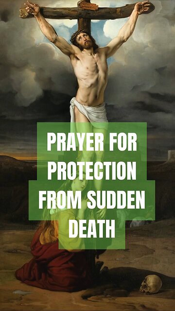 PRAYER FOR PROTECTION FROM SUDDEN DEATH #truth #Trinity #jesus #Catholic #mary #joseph #ihs #bible