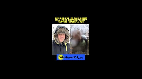 Did puts kids video games in the wood chipper