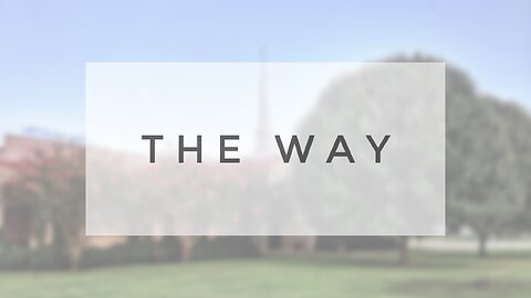 Sunday Sermon - The Way