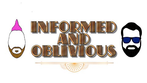 Informed and Oblivious Podcast Episode 32: Bears and Racoons?
