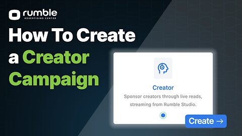 How to Create a Creator Campaign on Rumble Advertising Center (RAC)
