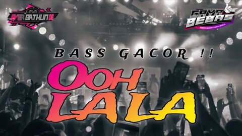 DJ bass gacor timur style !! Oh Lala - EVER RMXR Remix